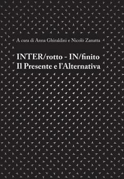 Paperback Inter/Rotto - In/Finito. Il Presente E l'Alternativa [Italian] Book