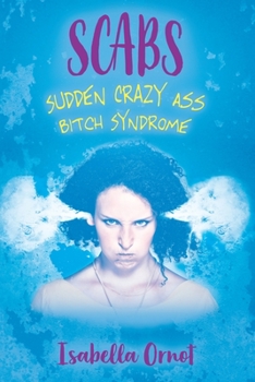 Paperback Scabs: Sudden Crazy Ass Bitch Syndrome Book