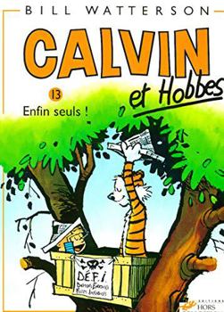 Calvin et Hobbes 13: Enfin seuls ! - Book #13 of the Calvin et Hobbes