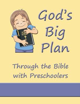 God's Big Plan : Through the Bible with Preschoolers