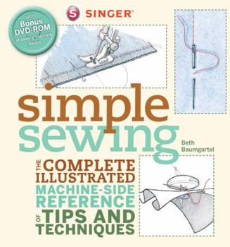 Hardcover Singer Simple Sewing: The Complete Illustrated Machine-Side Reference of Tips and Techniques Book