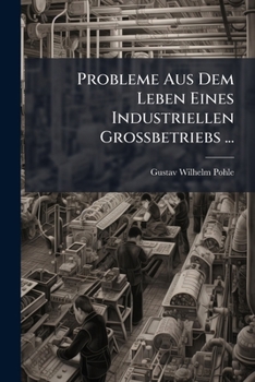 Paperback Probleme Aus Dem Leben Eines Industriellen Grossbetriebs ... [German] Book