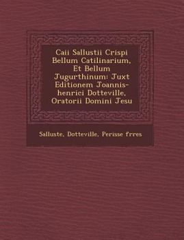 Paperback Caii Sallustii Crispi Bellum Catilinarium, Et Bellum Jugurthinum: Juxt Editionem Joannis-Henrici Dotteville, Oratorii Domini Jesu [Latin] Book