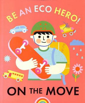 Paperback Be an Eco Hero!: On the Move Book