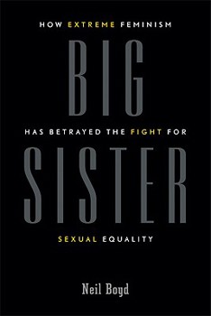 Paperback Big Sister: How Extreme Feminism Has Betrayed the Fight for Sexual Equality Book