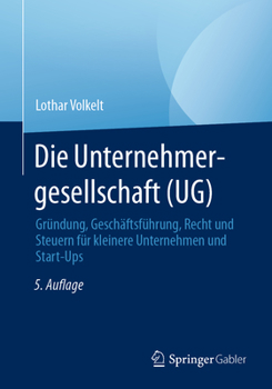 Paperback Die Unternehmergesellschaft (Ug): Gründung, Geschäftsführung, Recht Und Steuern Für Kleinere Unternehmen Und Start-Ups [German] Book