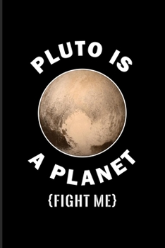 Paperback Pluto Is A Planet Fight Me: 9 Planets Solar System 2020 Planner - Weekly & Monthly Pocket Calendar - 6x9 Softcover Organizer - For Cosmology & Sci Book
