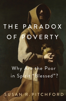Paperback The Paradox of Poverty: Why Are the Poor in Spirit "Blessed"? Book