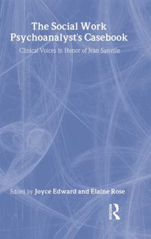 Hardcover The Social Work Psychoanalyst's Casebook: Clinical Voices in Honor of Jean Sanville Book