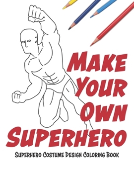 Paperback Make Your Own Superhero: Super Hero Costume Design Coloring Book