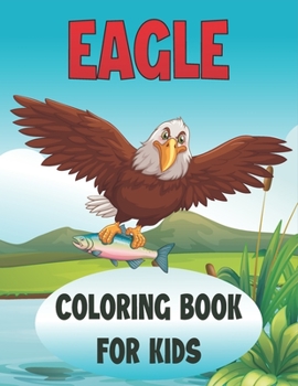 Paperback Eagle Coloring Book For Kids: 50 Baby Eagle Coloring Pages Book