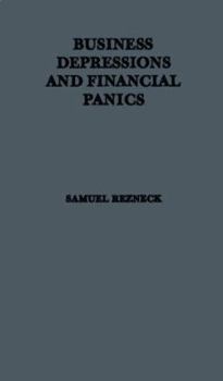 Business Depressions and Financial Panics: Collected Essays in American Business and Economic History (Contributions in Economics and Economic History)
