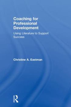 Hardcover Coaching for Professional Development: Using Literature to Support Success Book