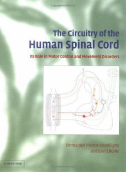 Hardcover The Circuitry of the Human Spinal Cord: Its Role in Motor Control and Movement Disorders Book