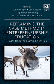Hardcover Reframing the Case Method in Entrepreneurship Education: Cases from the Nordic Countries Book