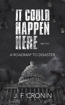 Paperback It Could Happen Here -: A Roadmap to Disaster Book