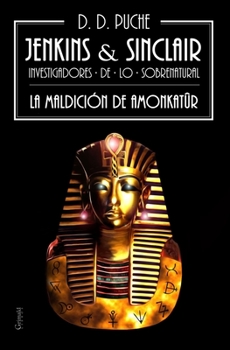 Jenkins & Sinclair: La maldición de Amonkatûr (Jenkins & Sinclair. Investigadores de lo sobrenatural) (Spanish Edition)