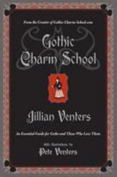Paperback Gothic Charm School: An Essential Guide for Goths and Those Who Love Them Book