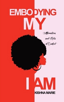 Paperback Embodying My I AM: Affirmations and Notes of Comfort Book