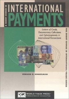 Paperback The Short Course in International Payments: Making and Receiving Payments for Goods and Services Book