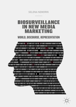 Hardcover Biosurveillance in New Media Marketing: World, Discourse, Representation Book