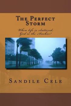 Paperback The Perfect Storm: When Life Is Cluttered; God Is the Anchor! Book