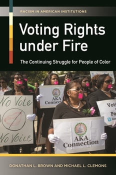 Voting Rights Under Fire: The Continuing Struggle for People of Color - Book  of the Racism in American Institutions