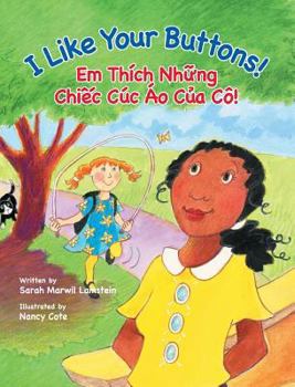 Hardcover I Like Your Buttons! / Em Thich Nhung Chiec Cuc Ao Cua Co!: Babl Children's Books in Vietnamese and English [Large Print] Book