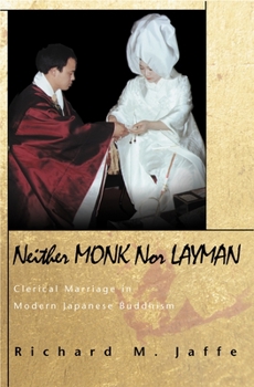 Hardcover Neither Monk Nor Layman: Clerical Marriage in Modern Japanese Buddhism Book