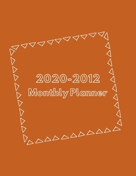 2020-2012 Monthly Planner: Three Year Monthly Planner (36 Month), Agenda Schedule Organizer Logbook and Journal, Diary Organizer With Calendar Views and Blank Lined for Taking Notes Appointment Log Bo