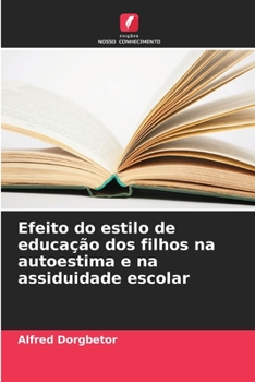 Paperback Efeito do estilo de educação dos filhos na autoestima e na assiduidade escolar [Portuguese] Book