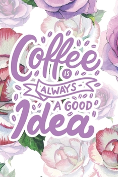 Paperback Coffee is Always a Good Idea: 2020 Dated Goal Planner Focus Weekly Monthly Book