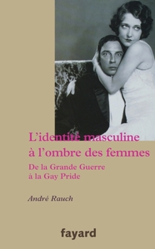 Paperback L Identite Masculine a l'Ombre Des Femmes [French] Book