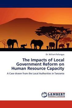 Paperback The Impacts of Local Government Reform on Human Resource Capacity Book