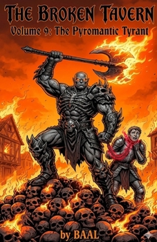 The Broken Tavern Volume 9: The Pyromantic Tyrant