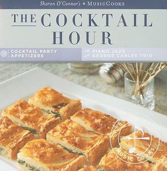 The Cocktail Hour (MusicCooks: Recipe Cards/Music CD), Cocktail Party Appetizers, George Cables Piano Trio