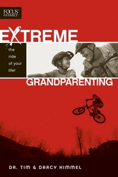 Paperback Extreme Grandparenting: The Ride of Your Life! Book