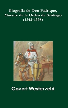 Hardcover Biografía de Don Fadrique, Maestre de la Orden de Santiago (1342-1358) [Spanish] Book