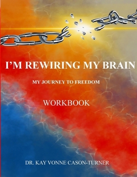 Paperback I'm Rewiring My Brain: My Journey To Freedom- Workbook Book