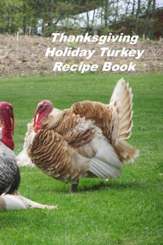 Paperback Thanksgiving Holiday Turkey Recipe Book: A Personal Size Notebook for Keeping and Sharing Recipes Book