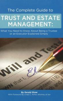 Paperback The Complete Guide to Trust and Estate Management: What You Need to Know about Being a Trustee or an Executor Explained Simply Book