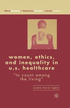 Women, Ethics, and Inequality in U.S. Healthcare: "To Count among the Living" (Black Religion/Womanist Thought/Social Justice) - Book  of the Black Religion/Womanist Thought/Social Justice