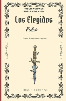 LOS ELEGIDOS PARTE 1 PEDRO: ESTUDIO EXPOSITIVO DEL LIBRO DE HECHO (ESTUDIOS EXPOSITIVOS) (Spanish Edition)