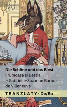 Paperback Die Schöne und das Biest / Frumoasa &#537;i Bestia: Tranzlaty Deutsch Român&#259; [Romanian] Book