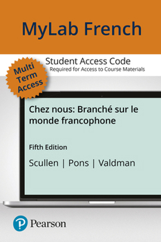 Printed Access Code Mylab French with Pearson Etext Access Code (24 Months) for Chez Nous: Branché Sur Le Monde Francophone Book