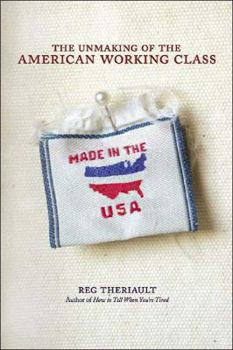 Hardcover The Unmaking of the American Working Class Book