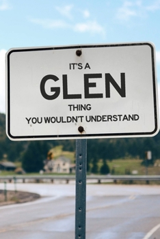 It's a Glen Thing You Wouldn't Understand: 6x9" Lined Notebook/Journal Funny Gift Idea