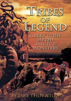 Hardcover Tribes of Legend: Fantasy, Myths, Magic and Mayhem Gaming and Modelling in the World of Greek Gods and Legends Book