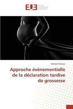 Paperback Approche Évènementielle de la Déclaration Tardive de Grossesse [French] Book