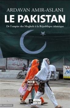 Paperback Le Pakistan - De l'empire des Moghols à la République islamique [French] Book
